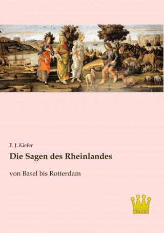 Kniha Die Sagen des Rheinlandes F. J. Kiefer