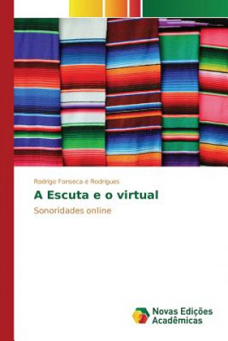 Kniha Escuta e o virtual Fonseca E Rodrigues Rodrigo