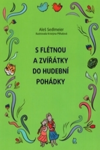 Kniha S flétnou a zvířátky do hudební pohádky Aleš Sedlmeier