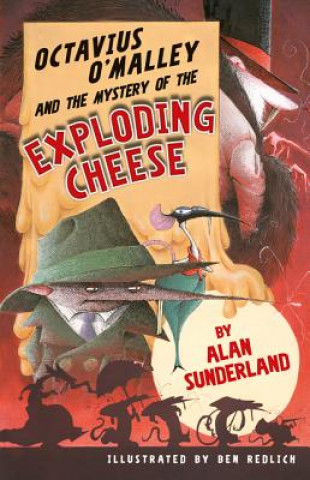 Könyv Octavius O'Malley and the Mystery of the Exploding Cheese Alan Sunderland