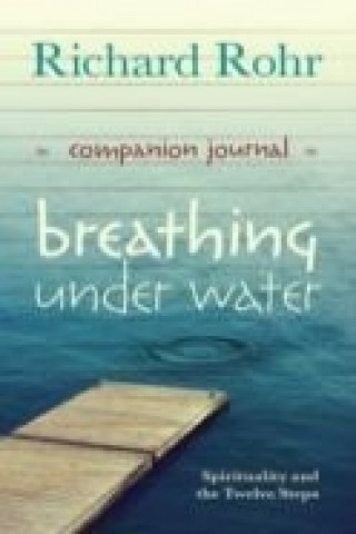 Könyv Breathing Under Water Companion Journal Richard Rohr