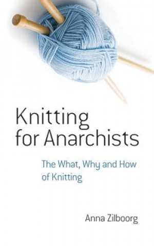 Könyv Knitting for Anarchists Anna Zilboorg