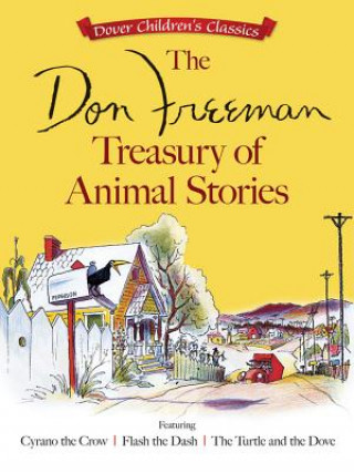 Книга Don Freeman Treasury of Animal Stories: Featuring Cyrano the Crow, Flash the Dash and The Turtle and the Dove Don Freeman