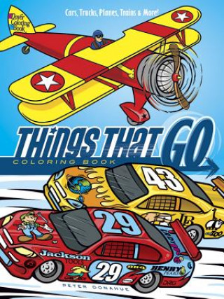 Book Things That Go Coloring Book: Cars, Trucks, Planes, Trains and More! Peter Donahue