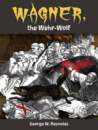 Könyv Wagner, the Wehr-Wolf George Reynolds