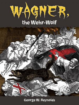 Książka Wagner, the Wehr-Wolf George Reynolds