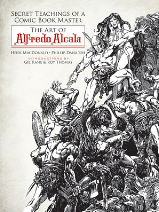Книга Secret Teachings of a Comic Book Master: The Art of Alfredo Alcala Heidi MacDonald