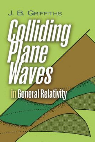 Livre Colliding Plane Waves in General Relativity J.B. Griffiths