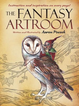 Книга Fantasy Artroom: Book One -- Detail and Whimsy Aaron Pocock