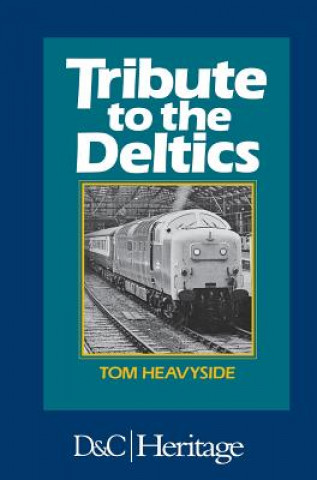 Kniha Tribute to the Deltics Tom Heavyside