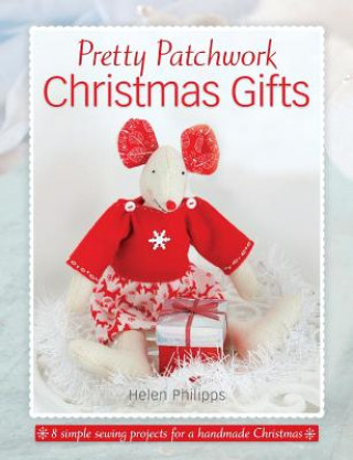Knjiga Pretty Patchwork Christmas Gifts Helen Philipps