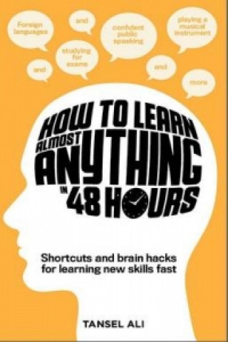 Carte How to Learn Almost Anything in 48 Hours Tansel Ali