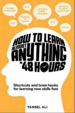 Kniha How to Learn Almost Anything in 48 Hours Tansel Ali