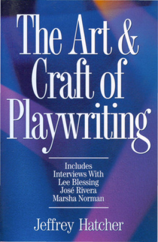 Kniha The Art and Craft of Playwriting Jeffery Hatcher