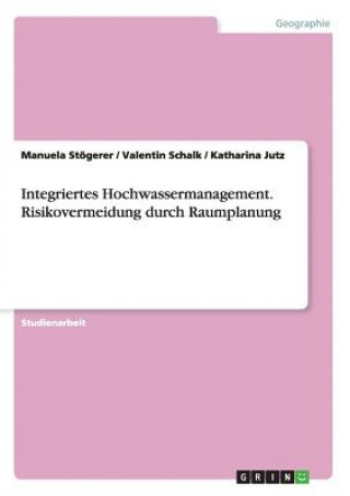 Carte Integriertes Hochwassermanagement. Risikovermeidung durch Raumplanung Katharina Jutz
