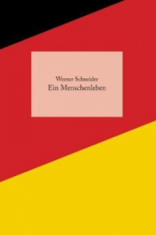 Kniha Ein Menschenleben Werner Schneider