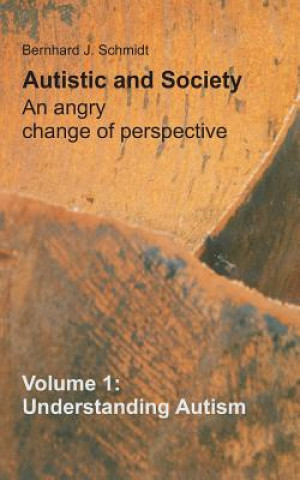 Książka Autistic and Society - An angry change of perspective Bernhard J. Schmidt