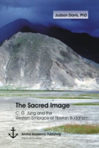 Kniha The Sacred Image: C. G. Jung and the Western Embrace of Tibetan Buddhism Judson Davis