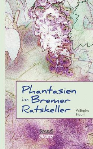 Kniha Phantasien im Bremer Ratskeller Wilhelm Hauff