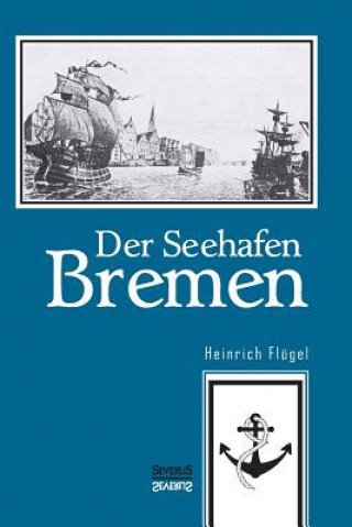 Carte Seehafen Bremen Heinrich Flügel