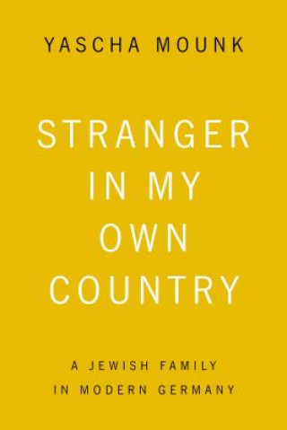 Könyv Stranger in My Own Country Yascha Mounk