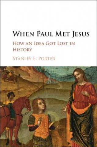 Carte When Paul Met Jesus Stanley E. Porter