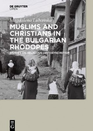 Kniha Muslims and Christians in the Bulgarian Rhodopes. Magdalena Lubanska