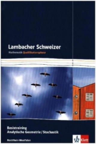 Kniha Lambacher Schweizer Mathematik Basistraining Analytische Geometrie/Stochastik Qualifikationsphase. Ausgabe Nordrhein-Westfalen 