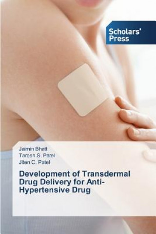 Kniha Development of Transdermal Drug Delivery for Anti-Hypertensive Drug Bhatt Jaimin