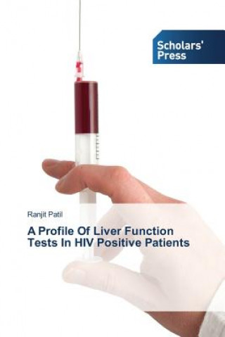 Könyv Profile Of Liver Function Tests In HIV Positive Patients Patil Ranjit