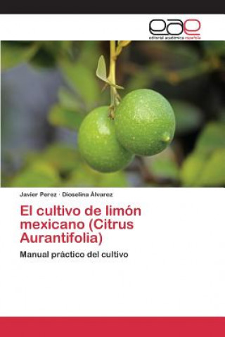 Книга cultivo de limon mexicano (Citrus Aurantifolia) Perez Javier