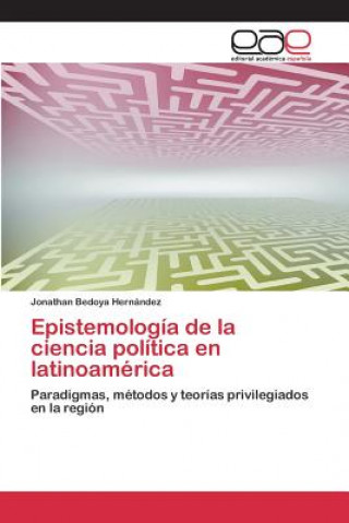 Könyv Epistemologia de la ciencia politica en latinoamerica Bedoya Hernandez Jonathan