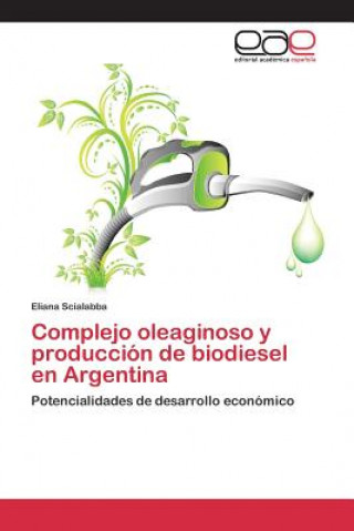 Książka Complejo oleaginoso y produccion de biodiesel en Argentina Scialabba Eliana