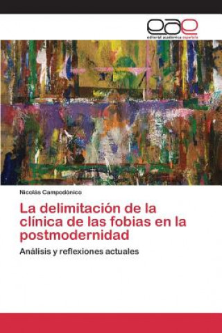 Libro delimitacion de la clinica de las fobias en la postmodernidad Campodonico Nicolas