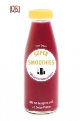 Knjiga Super Smoothies - Die besten Detox-Drinks Fern Green