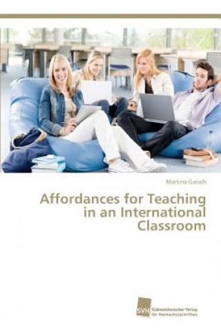 Kniha Affordances for Teaching in an International Classroom Gaisch Martina