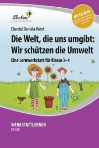 Knjiga Die Welt, die uns umgibt: Wir schützen die Umwelt, m. 1 CD-ROM Chantal Daniela Horst