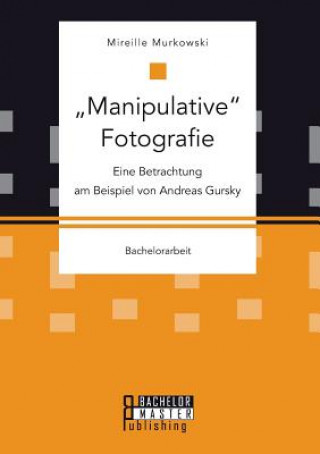 Kniha Manipulative Fotografie Mireille Murkowski