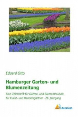 Kniha Hamburger Garten- und Blumenzeitung Eduard Otto