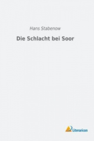 Livre Die Schlacht bei Soor Hans Stabenow