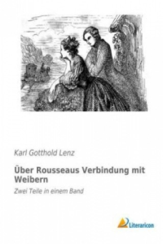 Könyv Über Rousseaus Verbindung mit Weibern Karl Gotthold Lenz