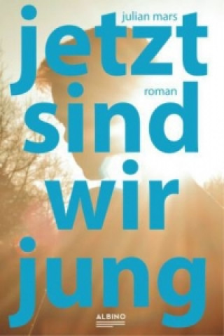 Buch Jetzt sind wir jung Julian Mars