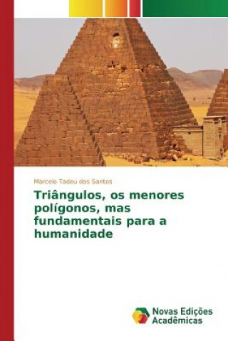 Kniha Triangulos, os menores poligonos, mas fundamentais para a humanidade Santos Marcelo Tadeu Dos
