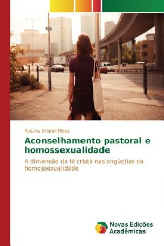 Livre Aconselhamento pastoral e homossexualidade Orlandi Meira Rosana