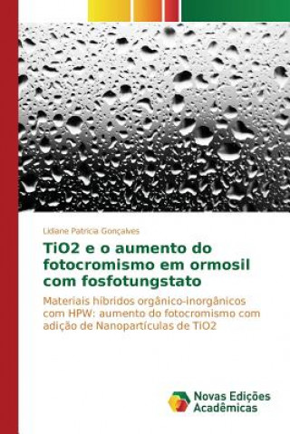 Könyv TiO2 e o aumento do fotocromismo em ormosil com fosfotungstato Patricia Goncalves Lidiane