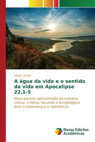 Könyv agua da vida e o sentido da vida em Apocalipse 22,1-5 Lazarin Cleide