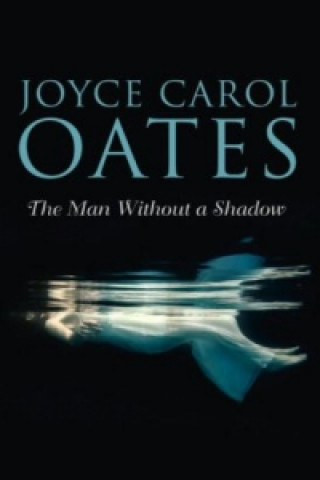 Könyv Man Without a Shadow Joyce Carol Oates