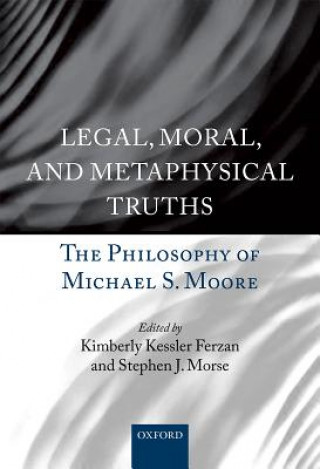 Könyv Legal, Moral, and Metaphysical Truths Kimberly Kessler Ferzan