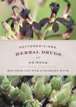 Könyv Phytomedicines, Herbal Drugs, and Poisons Ben-Erik Van Wyk