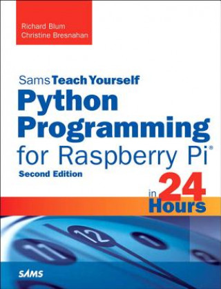 Книга Python Programming for Raspberry Pi, Sams Teach Yourself in 24 Hours Richard Blum